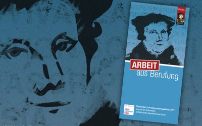Arbeit aus Berufung – Das Themenheft zum Reformationsjubiläum 2017