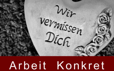 Arbeit konkret im Juni: Du fehlst. Umgang mit Tod am Arbeitsplatz