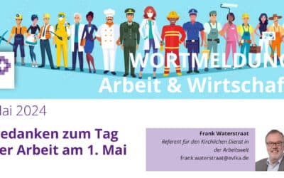Gedanken zum Tag der Arbeit am 1. Mai