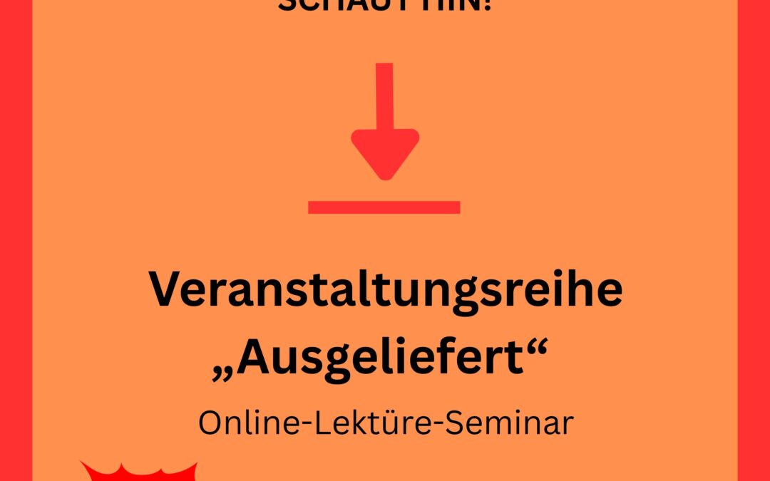 Einladung zum Online-Lektüre-Seminar „Ausgeliefert“ zu Orry Mittenmayer