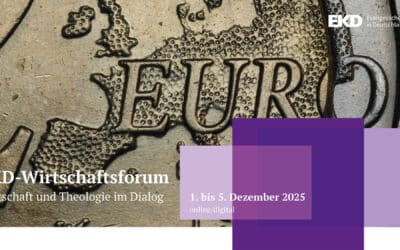 Jetzt noch anmelden: EKD-Wirtschaftsforum: Wirtschaft und Theologie im Dialog