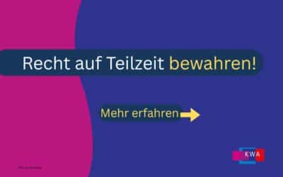 KWA kritisiert CDU-Vorstoß: Teilzeit ist Schutzrecht – kein Luxusmodell