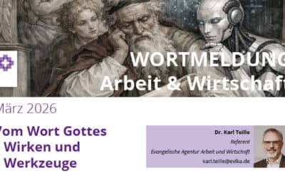 Wortmeldung März 2026: Vom Wort Gottes – Wirken und Werkzeuge
